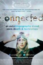 Watch Connected An Autoblogography About Love Death & Technology Vidbull