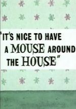 Watch It\'s Nice to Have a Mouse Around the House (Short 1965) Vidbull