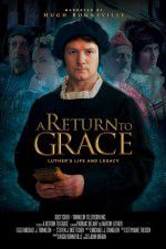 Watch A Return to Grace: Luther\'s Life and Legacy Vidbull