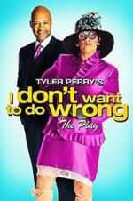 Watch Tyler Perry\'s I Don\'t Want to Do Wrong - The Play Vidbull