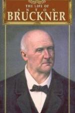 Watch The Life of Anton Bruckner Vidbull