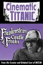 Watch Cinematic Titanic: Frankenstein\'s Castle of Freaks Vidbull