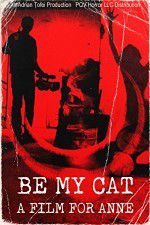Watch Be My Cat: A Film for Anne Vidbull