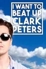 Watch I Want to Beat up Clark Peters Vidbull