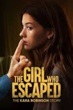 Watch The Girl Who Escaped: The Kara Robinson Story Vidbull