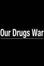 Watch Our Drugs War Vidbull