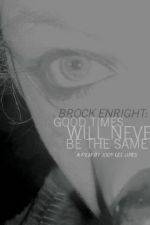 Watch Brock Enright Good Times Will Never Be the Same Vidbull