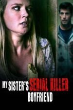 Watch My Sister\'s Serial Killer Boyfriend Vidbull