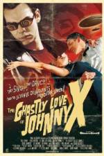 Watch The Ghastly Love of Johnny X Vidbull