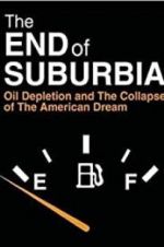 Watch The End of Suburbia: Oil Depletion and the Collapse of the American Dream Vidbull