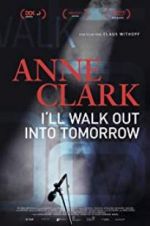 Watch Anne Clark: I\'ll Walk Out Into Tomorrow Vidbull