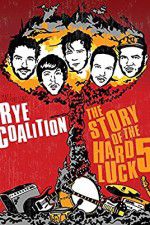 Watch Rye Coalition: The Story of the Hard Luck 5 Vidbull