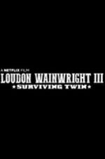 Watch Loudon Wainwright III: Surviving Twin Vidbull