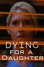 Watch Dying for A Daughter Vidbull