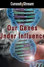 Watch Our Genes Under Influence Vidbull