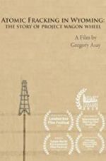 Watch Atomic Fracking in Wyoming: The Story of Project Wagon Wheel Vidbull