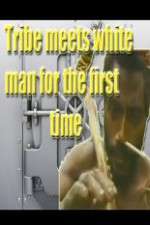 Watch Tribe Meets White Man For The First Time Vidbull