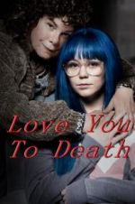 Watch Love You To Death Vidbull