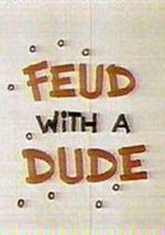 Watch Feud with a Dude (Short 1968) Vidbull