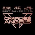 Watch Ariana Grande, Miley Cyrus & Lana Del Rey: Don\'t Call Me Angel Vidbull