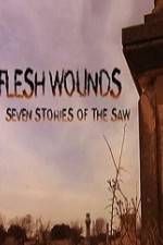 Watch Flesh Wounds Seven Stories of the Saw Vidbull