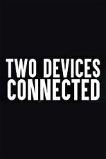 Watch Two Devices Connected (Short 2018) Vidbull