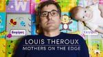 Watch Louis Theroux: Mothers on the Edge Vidbull