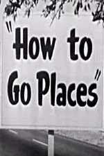 Watch How to Go Places Vidbull