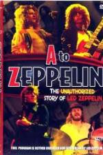 Watch A to Zeppelin:  The Unauthorized Story of Led Zeppelin Vidbull