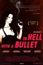 Watch To Hell with a Bullet Vidbull
