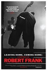 Watch Leaving Home, Coming Home: A Portrait of Robert Frank Vidbull