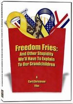 Watch Freedom Fries: And Other Stupidity We\'ll Have to Explain to Our Grandchildren Vidbull