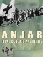 Watch Anjar: Flowers, Goats and Heroes Vidbull
