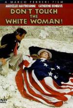 Watch Don't Touch the White Woman! Vidbull