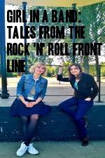 Watch Girl in a Band: Tales from the Rock 'n' Roll Front Line Vidbull