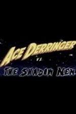 Watch Ace Derringer vs. the Shadow Men Vidbull