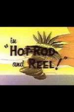 Watch Hot-Rod and Reel! Vidbull