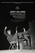 Watch Jerry Lee Lewis: Trouble in Mind Viooz