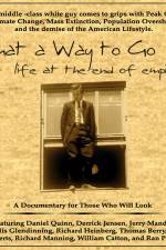 Watch What a Way to Go: Life at the End of Empire Vidbull
