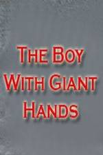 Watch The Boy with Giant Hands Vidbull
