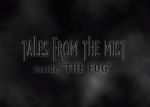 Watch Tales from the Mist: Inside \'The Fog\' Vidbull