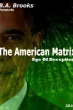 Watch The American Matrix Age of Deception Vidbull