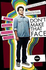 Watch Dont Make That Face by Naveen Richard Vidbull