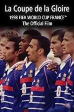 Watch La Coupe De La Gloire: The Official Film of the 1998 FIFA World Cup Vidbull