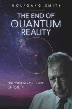 Watch The End of Quantum Reality Vidbull