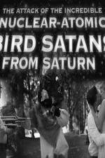 Watch The Attack of the Incredible Nuclear-Atomic Bird Satan from Saturn Vidbull