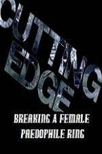 Watch Cutting Edge Breaking A Female Paedophile Ring Vidbull
