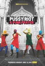 Watch Pussy Riot: A Punk Prayer Vidbull
