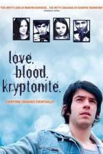 Watch Love. Blood. Kryptonite. Vidbull