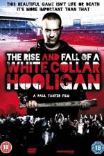 Watch The Rise & Fall of a White Collar Hooligan Vidbull
